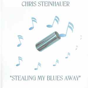 Chris Steinhauer - Stealing My Blues Away FLAC