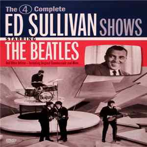 The Beatles - The 4 Complete Historic Ed Sullivan Shows Starring The Beatles FLAC