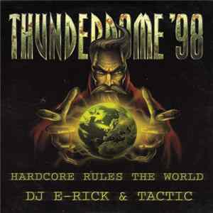 DJ E-Rick & Tactic - Thunderdome '98 Hardcore Rules The World FLAC