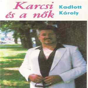 Kadlott Károly - Karcsi És A Nők FLAC