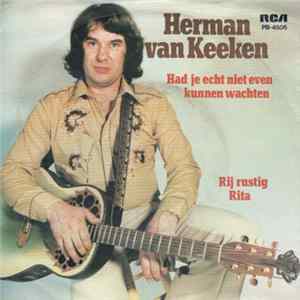 Herman Van Keeken - Had Je Echt Niet Even Kunnen Wachten / Rij Rustig Rita FLAC