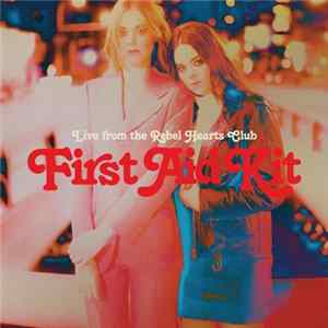 First Aid Kit - Live From The Rebel Hearts Club FLAC