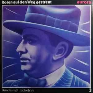 Busch - Rosen Auf Den Weg Gestreut - Busch Singt Tucholsky FLAC