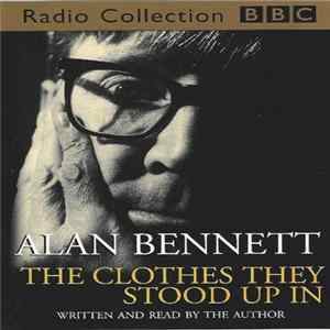 Alan Bennett - The Clothes They Stood Up In FLAC
