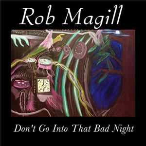 Rob Magill - Don't Go Into That Bad Night FLAC