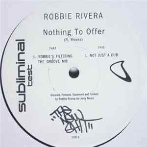 Robbie Rivera - Nothing To Offer FLAC