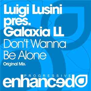 Luigi Lusini Pres. Galaxia LL - Don't Wanna Be Alone FLAC