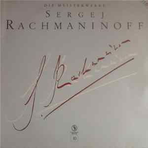 Sergei Vasilyevich Rachmaninoff - Die Meisterwerke FLAC