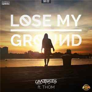 Unsenses Ft. Thom - Lose My Ground FLAC