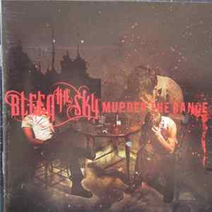 Bleed The Sky - Murder The Dance FLAC