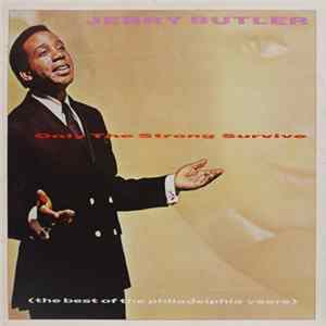 Jerry Butler - Only The Strong Survive (The Best Of The Philadelphia Years) FLAC
