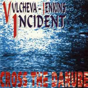 Vulcheva-Jenkins Incident - Cross The Danube FLAC