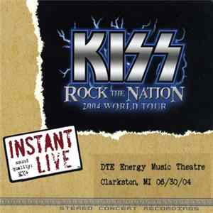 Kiss - Rock The Nation 2004 World Tour - 06/30/04 Clarkston, MI FLAC