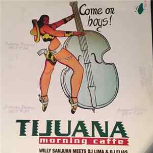Willy Sanjuan Meets DJ Lima & DJ Elias - Tijuana Morning Caffe FLAC