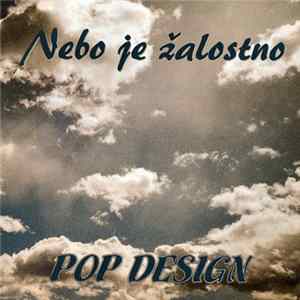 Pop Design - Nebo Je Žalostno FLAC