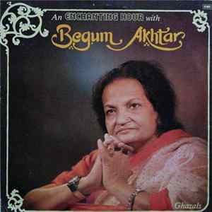 Begum Akhtar - An Enchanting Hour With Begum Akhtar - Ghazals FLAC