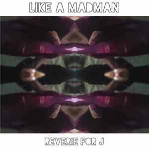 Like A MadMan - Reverie For J FLAC