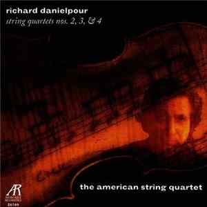 Richard Danielpour -- American String Quartet - String Quartets Nos. 2, 3, & 4 FLAC