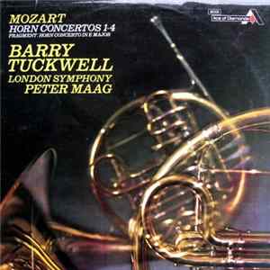 Mozart ; Barry Tuckwell, London Symphony, Peter Maag - Horn Concertos 1-4 / Fragment: Horn Concerto In E Major FLAC