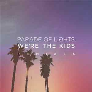 Parade Of Lights - We're The Kids (Remixes) FLAC