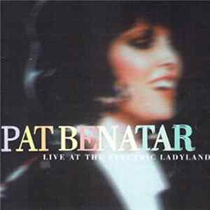 Pat Benatar - Live At The Electric Ladyland FLAC