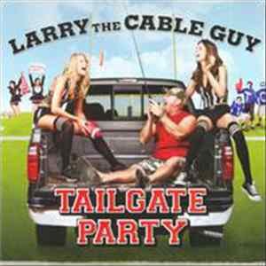 Larry The Cable Guy - Tailgate Party FLAC