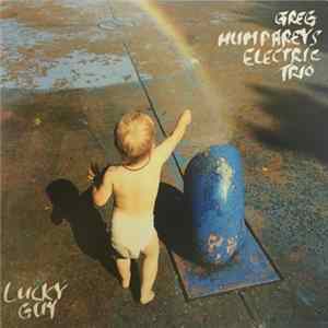 Greg Humphreys Electric Trio - Lucky Guy FLAC