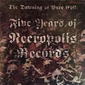 Various - The Dawning Of Pure Evil: Five Years Of Necropolis Records FLAC
