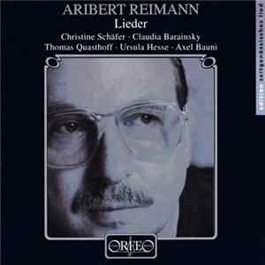 Aribert Reimann, Christine Schäfer, Claudia Barainsky, Thomas Quasthoff, Ursula Hesse, Axel Bauni - Lieder FLAC