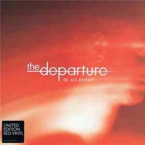 The Departure - Be My Enemy FLAC