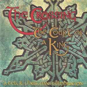 The Crossing - The Court Of A King: A Celtic Christmas Celebration FLAC
