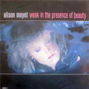 Alison Moyet - Weak In The Presence Of Beauty FLAC