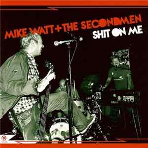 Mike Watt + The Secondmen / Ev Kain - Shit On Me / Striking Out FLAC