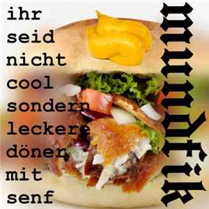 MundFiK - Ihr Seid Nicht Cool, Sondern Leckere Döner Mit Senf FLAC
