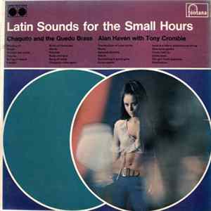 Chaquito And The Quedo Brass / Alan Haven With Tony Crombie - Latin Sounds For The Small Hours FLAC