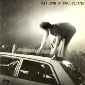 Daisuck & Prostitute - Daisuck & Prostitute FLAC