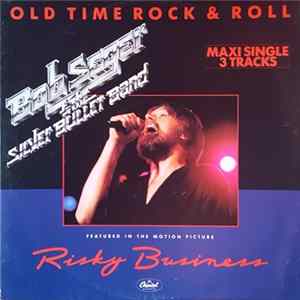 Bob Seger And The Silver Bullet Band - Old Time Rock & Roll FLAC