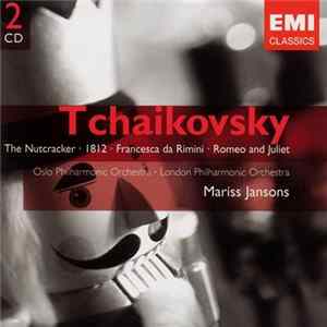 Tchaikovsky / Oslo Philharmonic Orchestra, London Philharmonic Orchestra - The Nutcracker • 1812 • Francesca Da Rimini • Romeo And Juliet FLAC