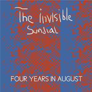The Invisible Sundial - Four Years In August FLAC