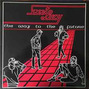 Sweet Lucy - The Way To The Future FLAC