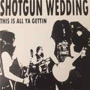Shotgun Wedding - This Is All Ya Gettin FLAC