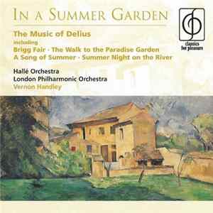 Delius, Hallé Orchestra, London Philharmonic Orchestra, Vernon Handley - In A Summer Garden FLAC