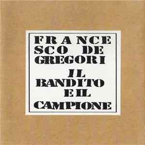 Francesco De Gregori - Il Bandito E Il Campione FLAC
