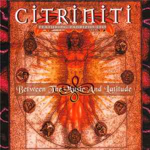 Citriniti - Between The Music And Latitude FLAC