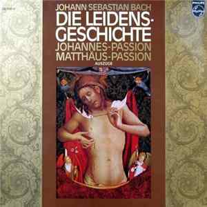 Johann Sebastian Bach - Die Leidens-Geschichte - Johannes-Passion / Matthäus-Passion - Auszüge FLAC