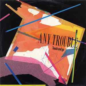 Any Trouble - Touch And Go FLAC