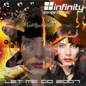 Infinity - Let Me Go 2007 FLAC