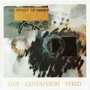 Guy • Gustafsson • Strid - You Forget To Answer FLAC