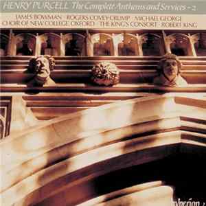 Henry Purcell - James Bowman · Rogers Covey-Crump · Michael George · Choir Of New College, Oxford · The King's Consort · Robert King - The Complete Anthems And Services - 2 FLAC