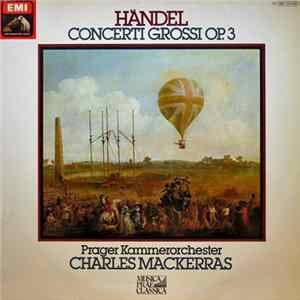 Händel - Prager Kammerorchester • Charles Mackerras - Concerti Grossi Op.3 FLAC